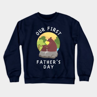 Our first fathers day bears Crewneck Sweatshirt